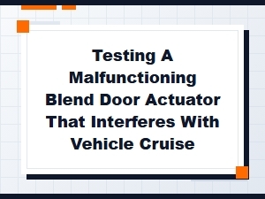 Diagnosing Cruise Control Interference From a Blend Door Actuator