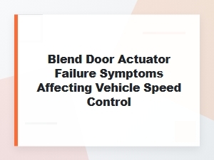 Blend Door Actuator Failure Impact on Cruise Control
