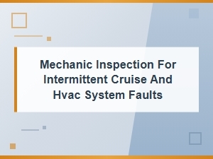 Troubleshooting Intermittent Cruise Control and Hvac Faults