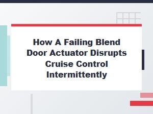 How a Blend Door Affects Cruise Control Operation
